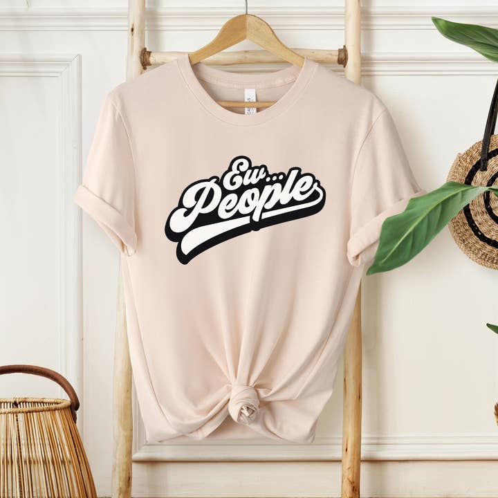 Eleven Fashion - Wholesale Screen Printed T-Shirt - Women's - Ew People Shirt, Funny Saying Shirt