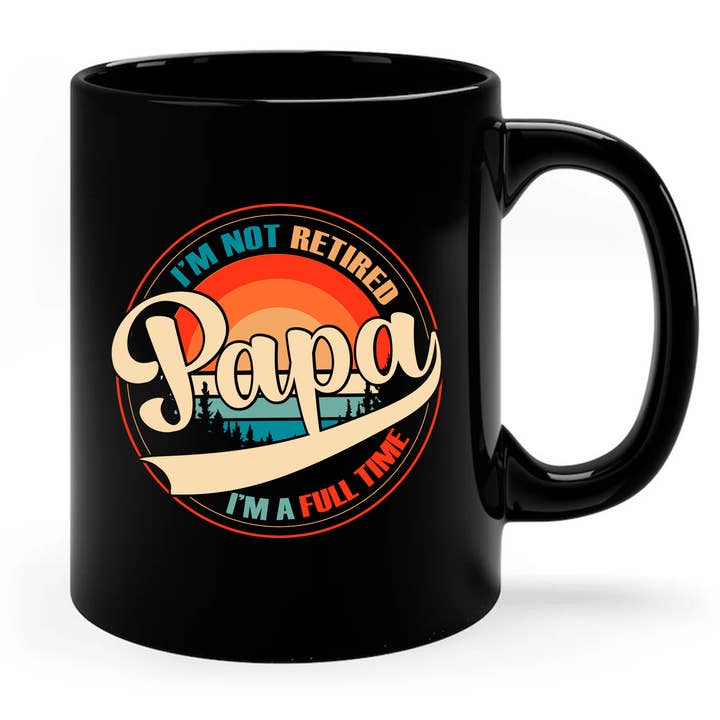 I'm Not Retired I'm A Full Time Papa Mug, Gift For Papa for wholesale by byMerryWorks