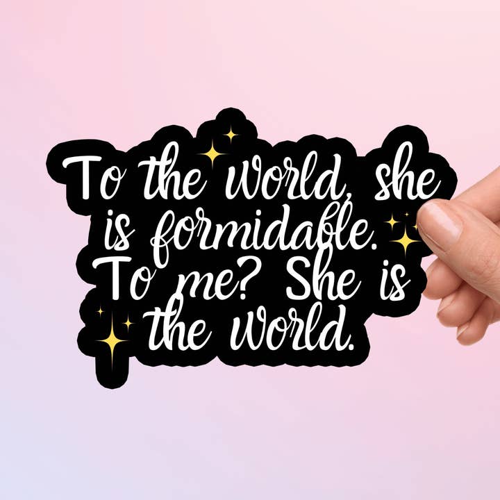 Shatter Me Sticker Warner Quote - To Me? She is the world for wholesale by Bookish Queen