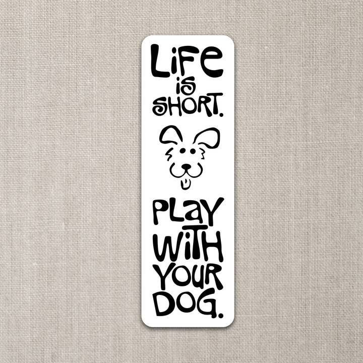 Life is Short Play with your Dog Sticker for wholesale by Laughing Mule Press