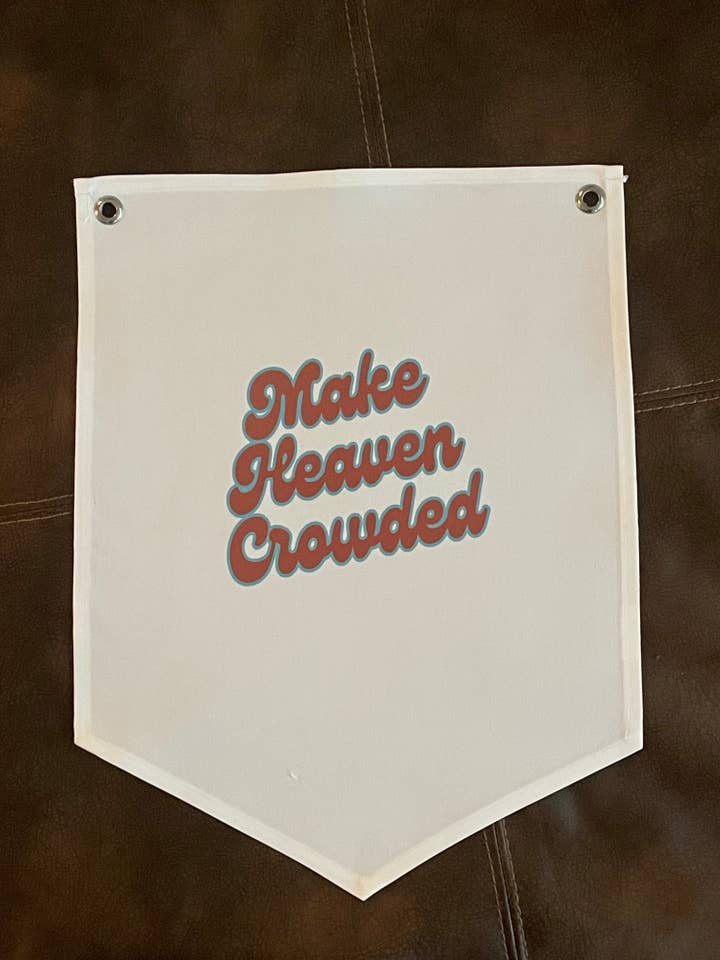 Make Heaven Crowded Canvas Pennant for wholesale by Buck Wild Hacienda