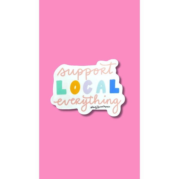 Pretty Peacock Paperie - Women's Empowerment - Wholesale Sticker - Support Local Everything Vinyl Sticker2