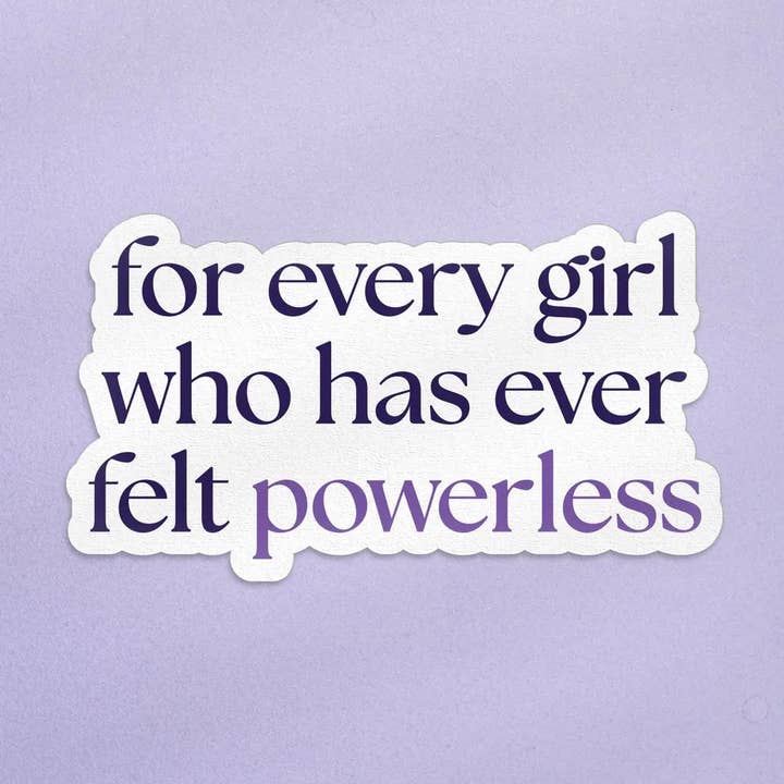 For Every Girl Who Has Ever Felt Powerless, Quote Sticker for wholesale by Good Girls Book Club