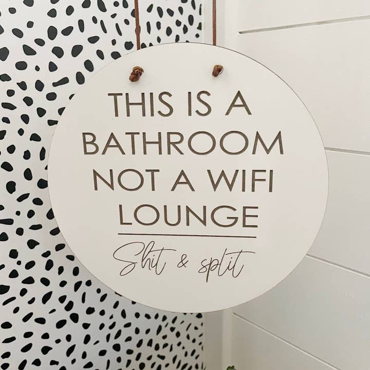 This is a bathroom not a wifi lounge, shit & split sign for wholesale by Poppys designs