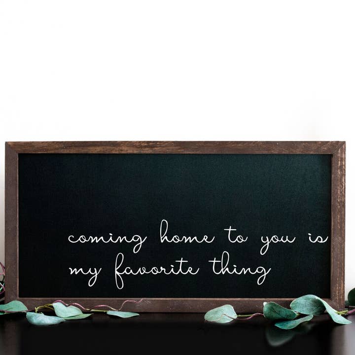 Charming Wood Home - Wholesale Wall Sign - Coming Home to You is My Favorite Thing Painted Wood Sign4
