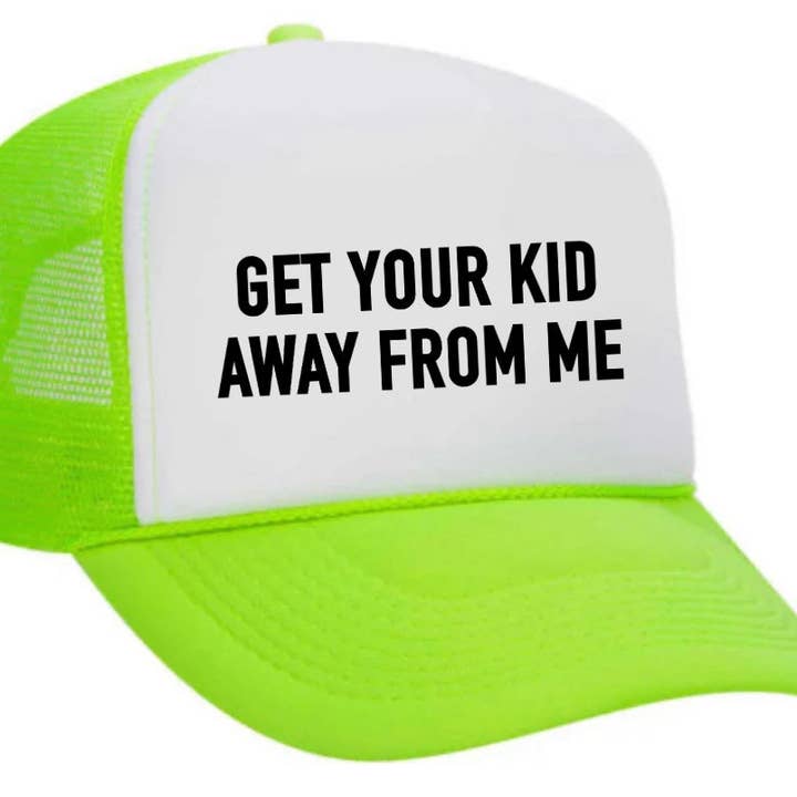 Inappropriate Trucker Hats - Wholesale Trucker Hat - Unisex - Get Your Kid Away From Me Trucker Hat19