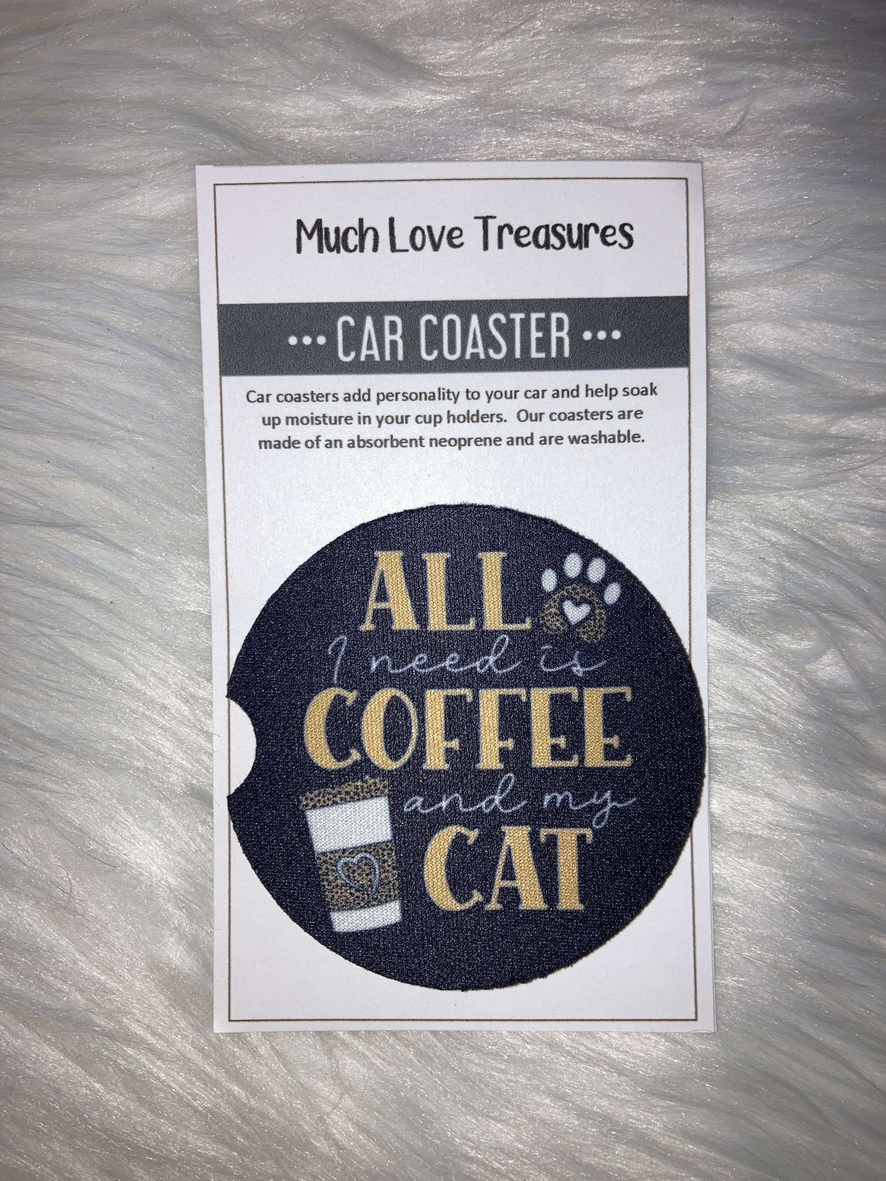 Much Love Treasures - Wholesale Car Coaster - Unisex - All I Need is Coffee and my Cat Car Coaster0