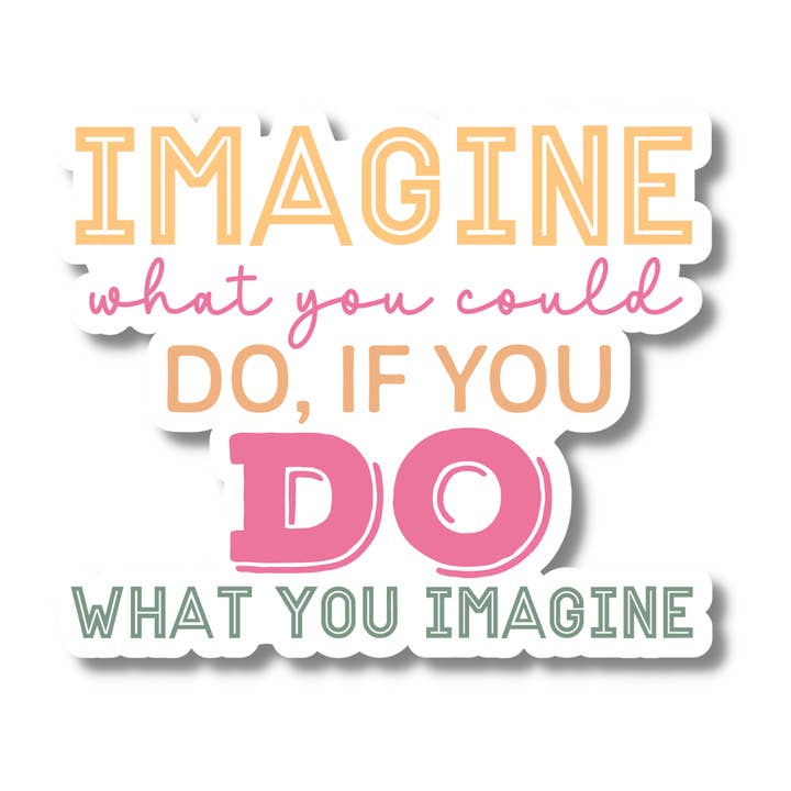 Imagine What You Could Do Sticker for wholesale by Hustle & Hope