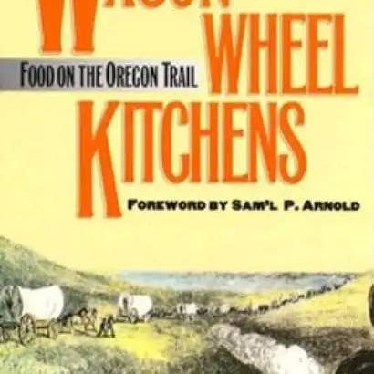 Books by splitShops - Wholesale Cookbooks & Food - Wagon Wheel Kitchens: Food on the Oregon Trail - Paperback