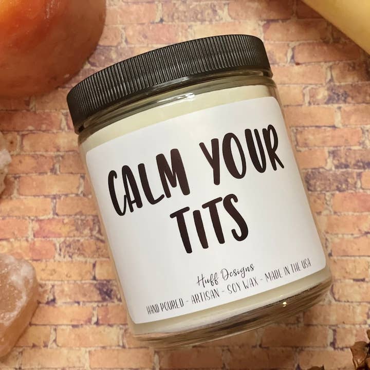 Calm Your Tits, Coworker Gift, Funny Gift For Friend for wholesale by Huff Designs Candle Co