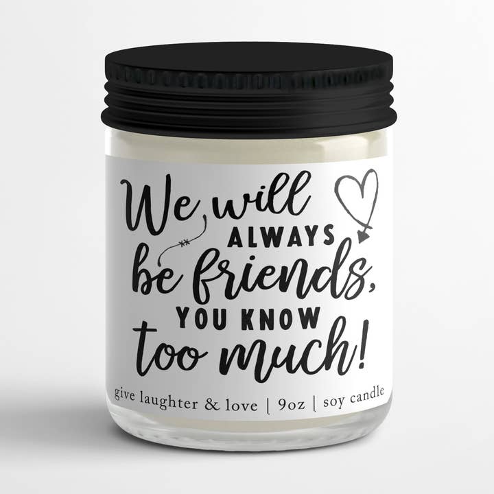We will Always be Friends..You know too Much! for wholesale by Give Laughter and Love