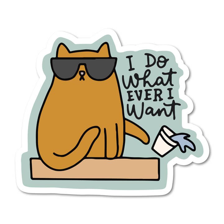 I Do Whatever I Want Cat Vinyl Sticker for wholesale by Mouthy Broad