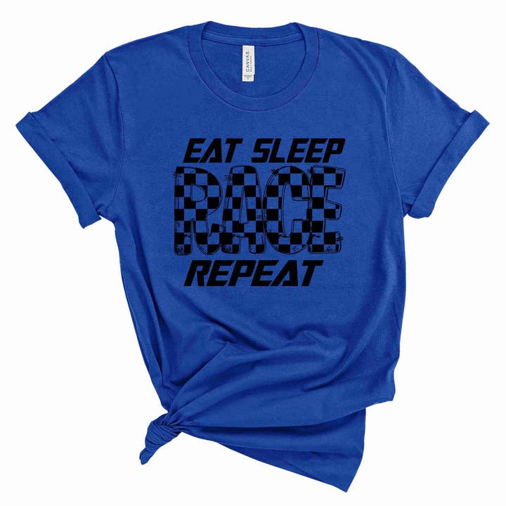 Eat, Sleep, RACE, Repeat - Graphic Tee for wholesale by Jasie Blanks
