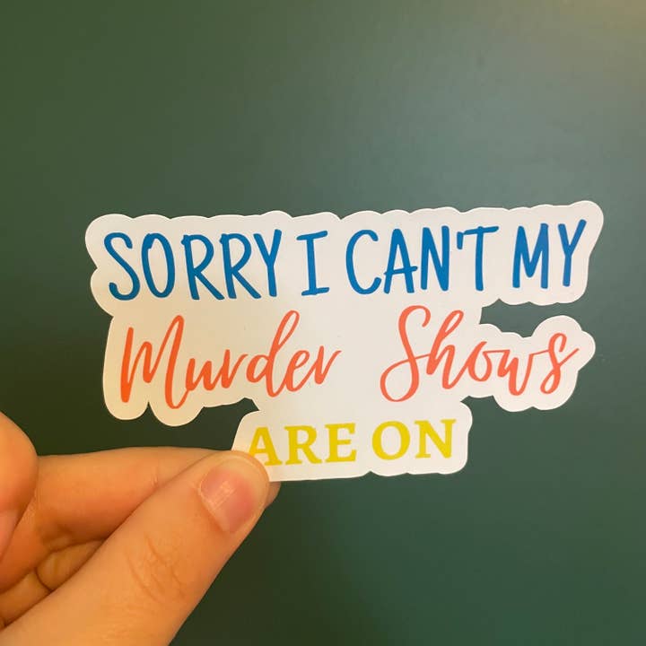 Sorry I Can't My Murder Shows Are On | Vinyl True Crime for wholesale by Treasured Tropes Paper Co
