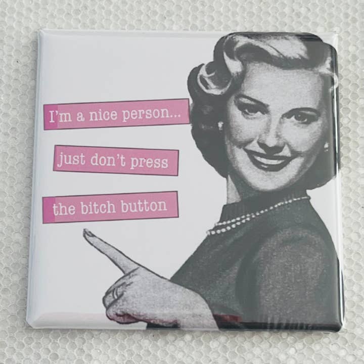 ICH BIN EINE NETTE PERSON, DRÜCK NUR NICHT DEN ZICKENKNOPF 2x2 MAGNET für den Großhandel von Stuck On Joy