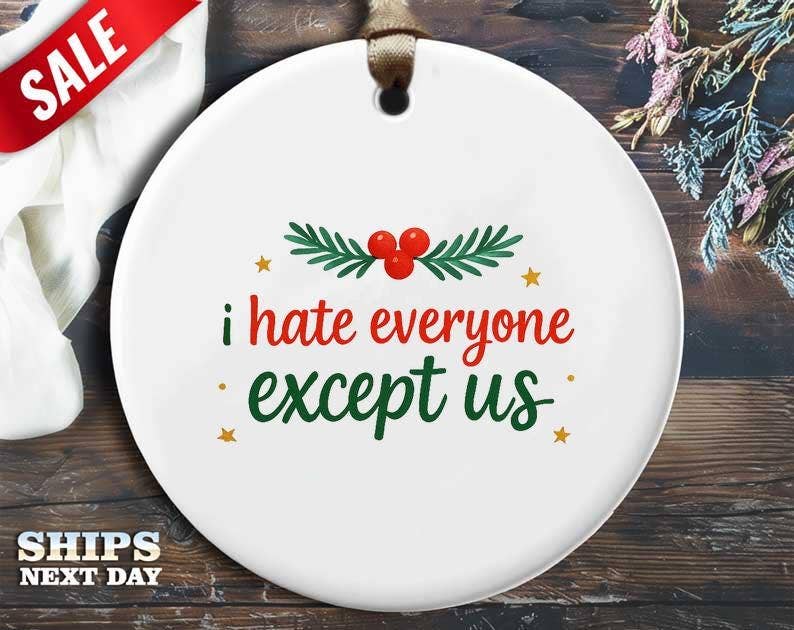 VenusArtsShop - Wholesale Ornament - I Hate Everyone Except Us Ornament, Funny Coworker Gift