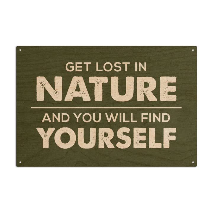 Lantern Press - Wholesale Wood Wall Art - WOOD SIGN ART Get Lost in Nature, Simply Said7