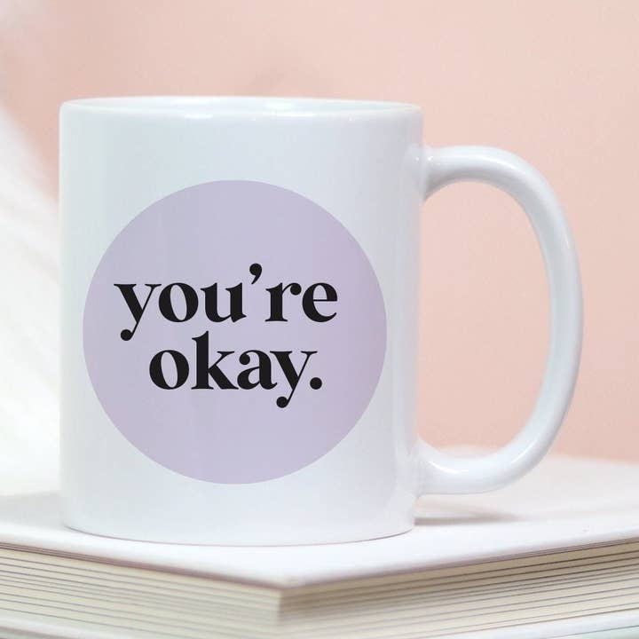 You're Okay Mug / Mug For Best Friend / Funny Mug For Friend / Youre Good Mug / Gifts For Best Friends for wholesale by the adventure corner