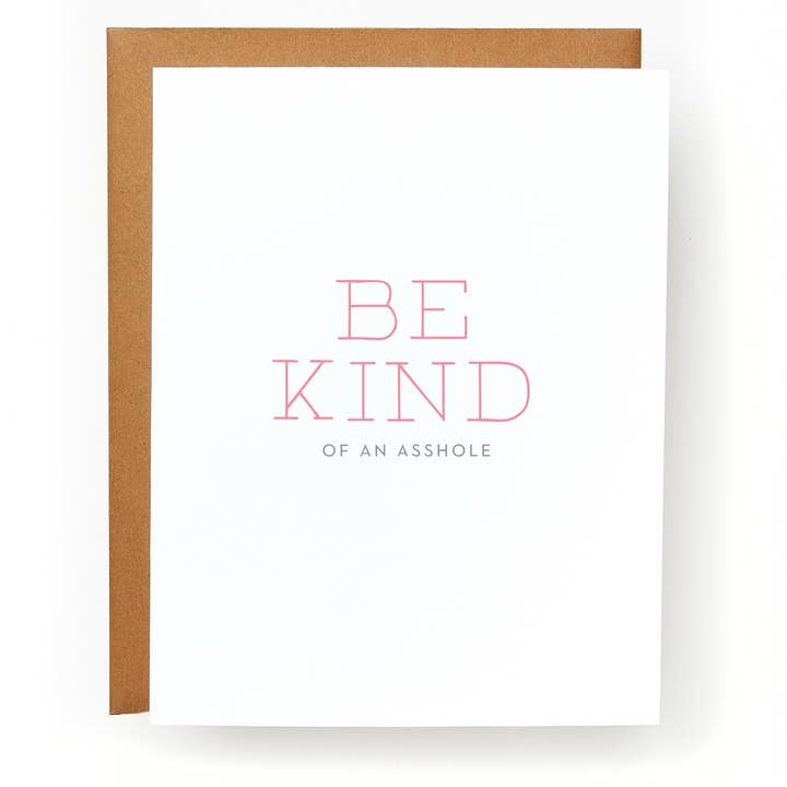 Be Kind of an Asshole Greeting Card for wholesale by Red Headed Stepchild Paper Co.