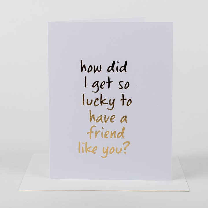 Lucky to Have a Friend Like You -  Greeting Card for wholesale by Wrinkle & Crease Paper Products