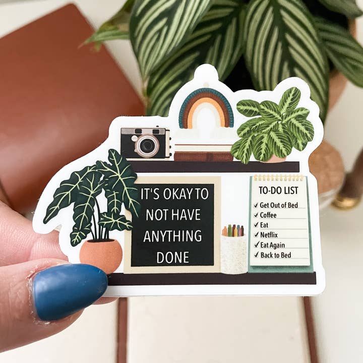 It's Okay to NOT Have Anything Done Sticker for wholesale by LINH T VO ART & ILLUSTRATION