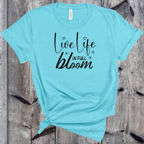 Live Life in Full Bloom for wholesale by Sikkema Tees