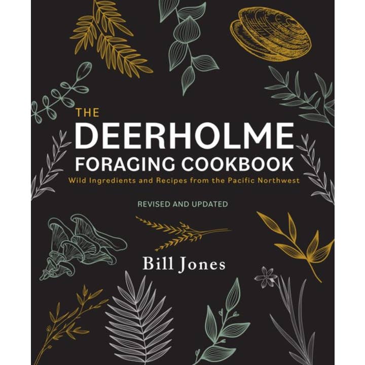 Microcosm Publishing & Distribution - Wholesale Cookbooks and food - The Deerholme Foraging Cookbook: Pacific NW Ingredients