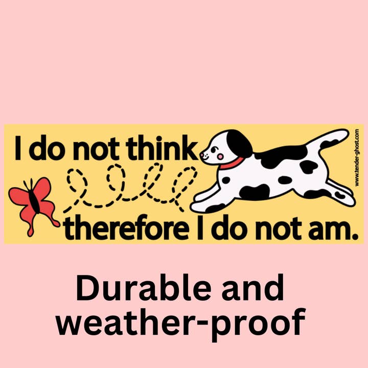 I Do Not Think Bumper Sticker for wholesale by Tender Ghost