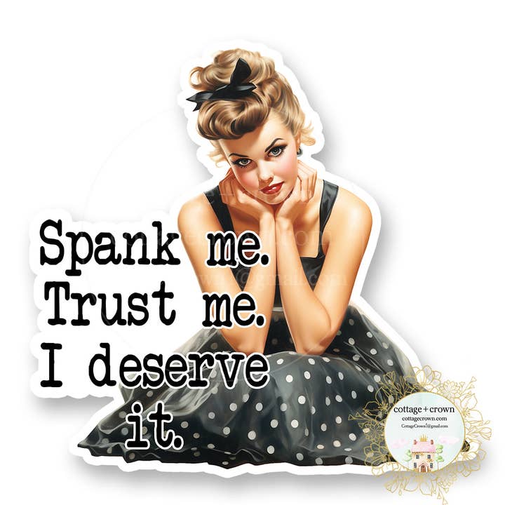 cottage + crown - Vente Autocollant - Autocollant en vinyle Spank Me Trust Me I Deserve It Motif Naughty