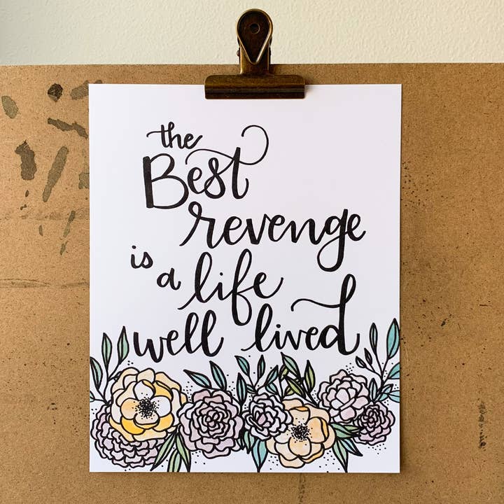 The Best Revenge Is A Life Well Lived Print for wholesale by Sincerely Sheri Shop
