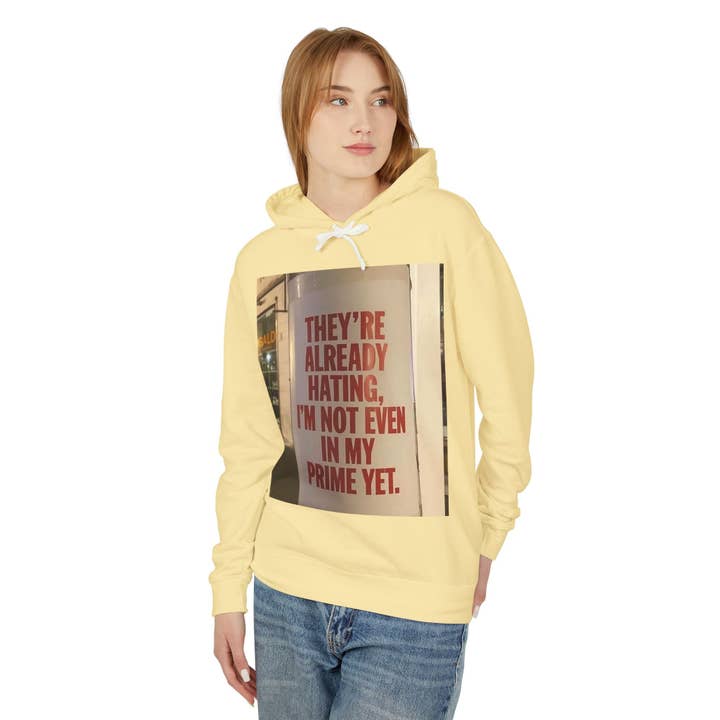 Hoodie — “They’re Already Hating, I’m Not Even In My Prime Yet” Statement Hoodie for wholesale by Mr.LuckySelfServiceLtd