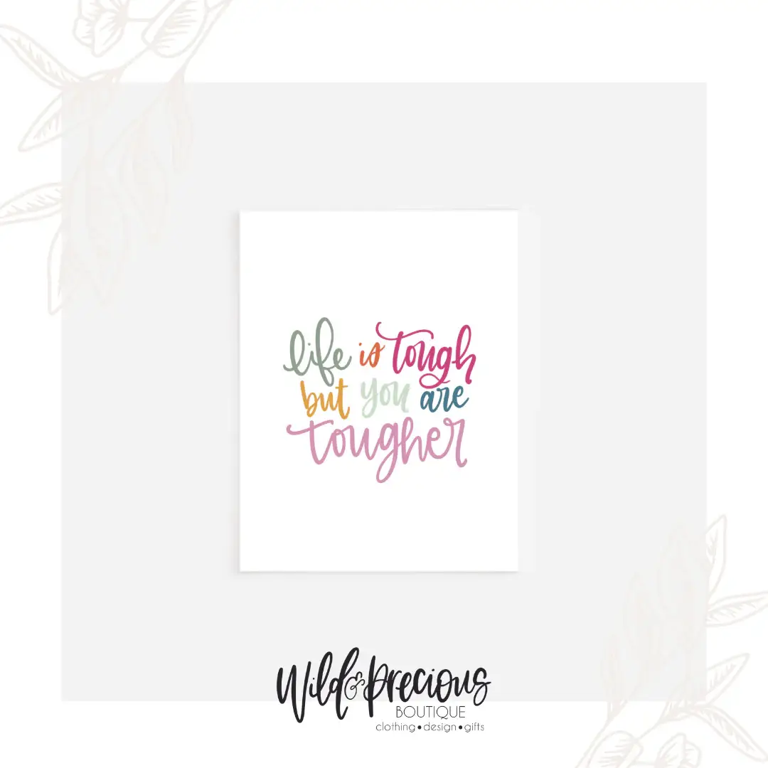 Wild & Precious Boutique - Wholesale Encouragement Card - Life is Tough but You are Tougher Card1