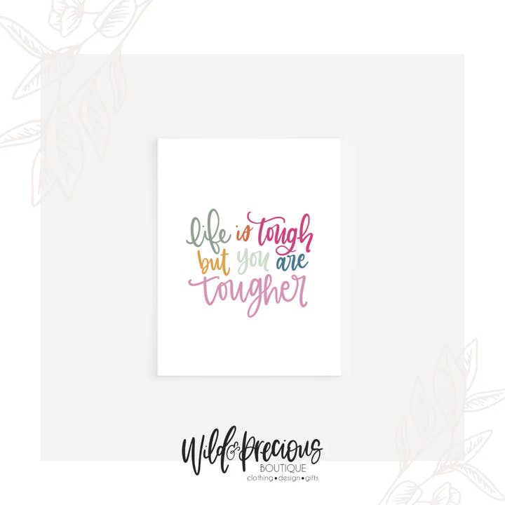 Wild & Precious Boutique - Wholesale Encouragement Card - Life is Tough but You are Tougher Card1