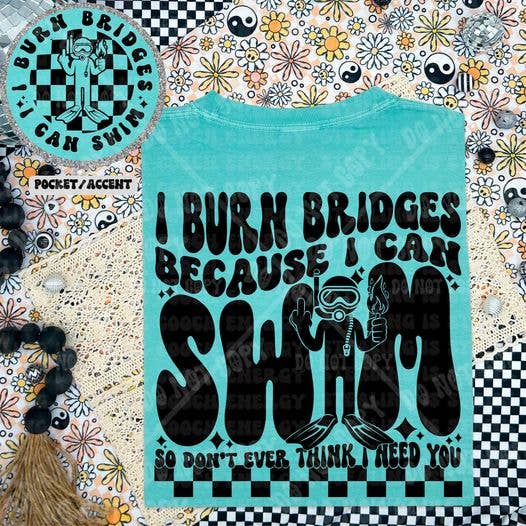 Cash & Drix Wholesale - Vente T-shirt à imprimés – femme - T-shirt I Burn Bridges Because I Can Swim Don't Ever Think I Need You