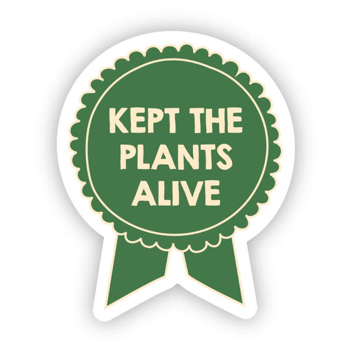 Sticker: Kept the Plants Alive | Sassy Cute Plant Parent Lover Decal for wholesale by SHEWOLF Designs