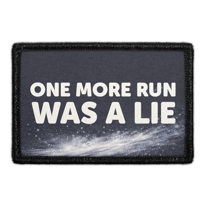 One More Run Was a Lie - Removable Patch for wholesale by Pull Patch