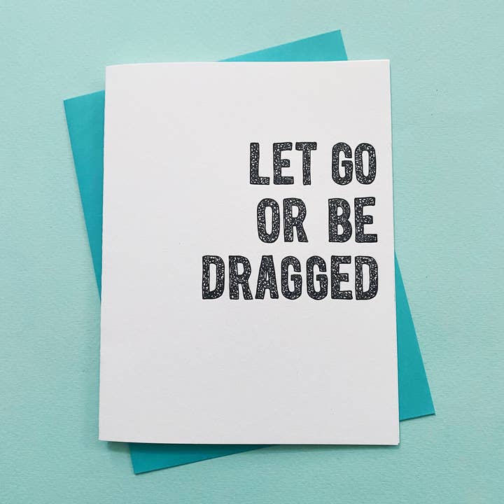 Richie Designs - Wholesale Encouragement Card - Let Go Or Be Dragged - spirituality & sobriety greetings