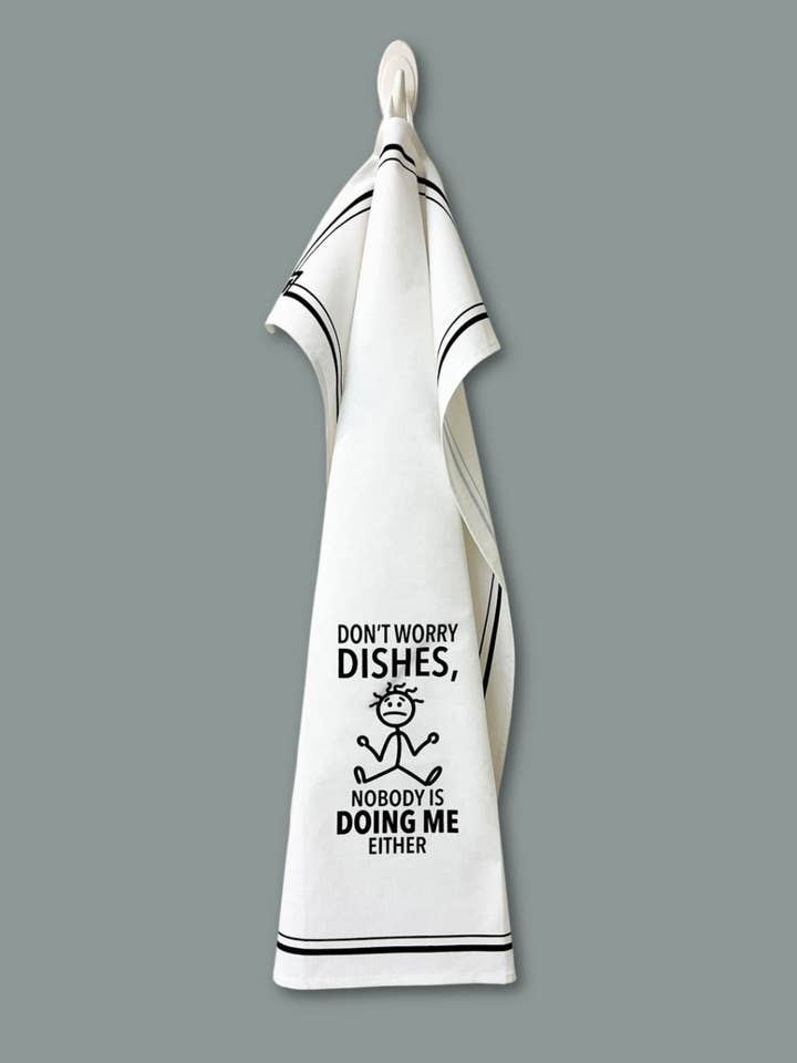 “Don’t Worry Dishes, Nobody is Doing Me Either” - Hey Now™ Cotton Kitchen Towel for wholesale by Fabdaz