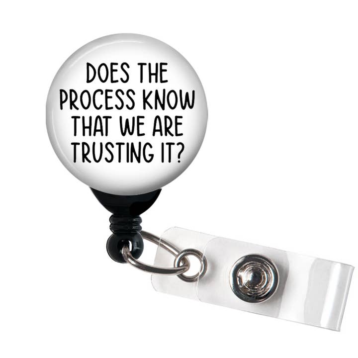 Badge Reel, Does the Process Know That We Are Trusting for wholesale by Good Girl Gone Badge