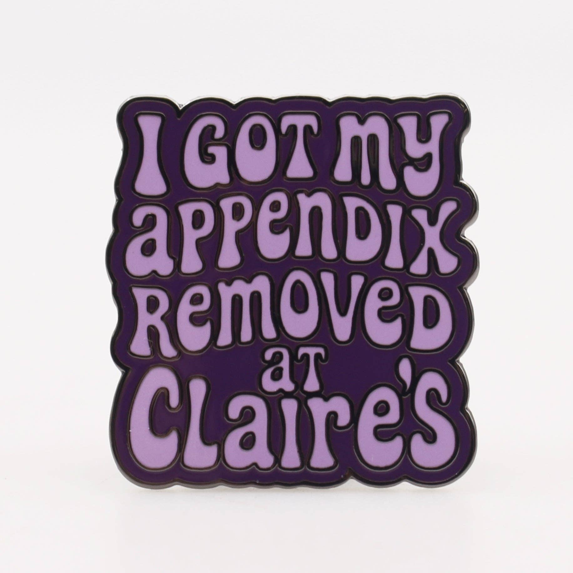 Shady Front - Wholesale Lapel Pin/Button - I Got My Appendix Removed at Claire's Enamel