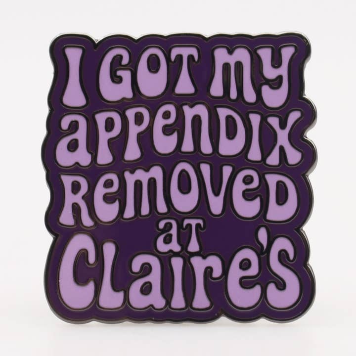 I Got My Appendix Removed at Claire's Enamel for wholesale by Shady Front