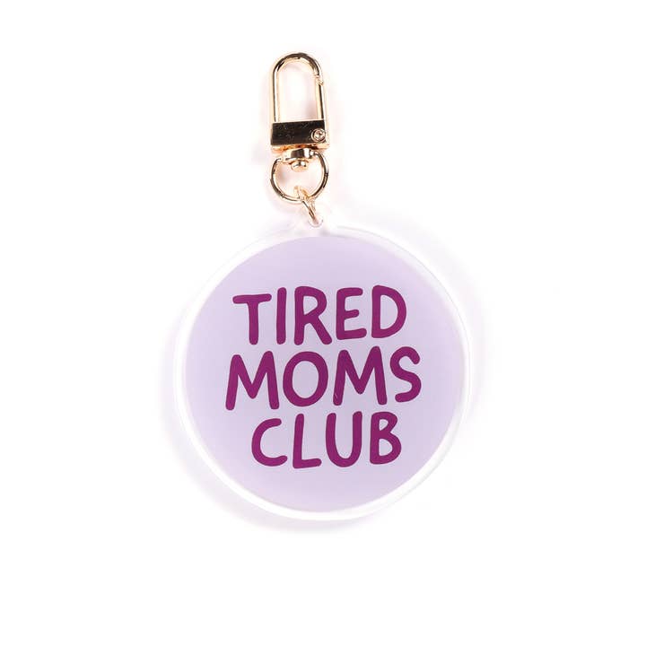 Tired Moms Club - Acrylic Keychain for wholesale by studio mirabella