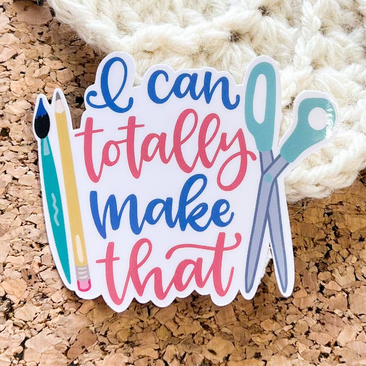 I Can totally Make That Vinyl Sticker for wholesale by Sweet Humors