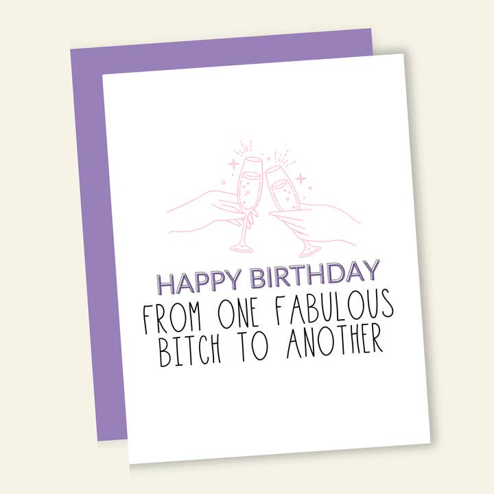 Happy Birthday From One Fabulous B*tch to Another for wholesale by That’s So Andrew