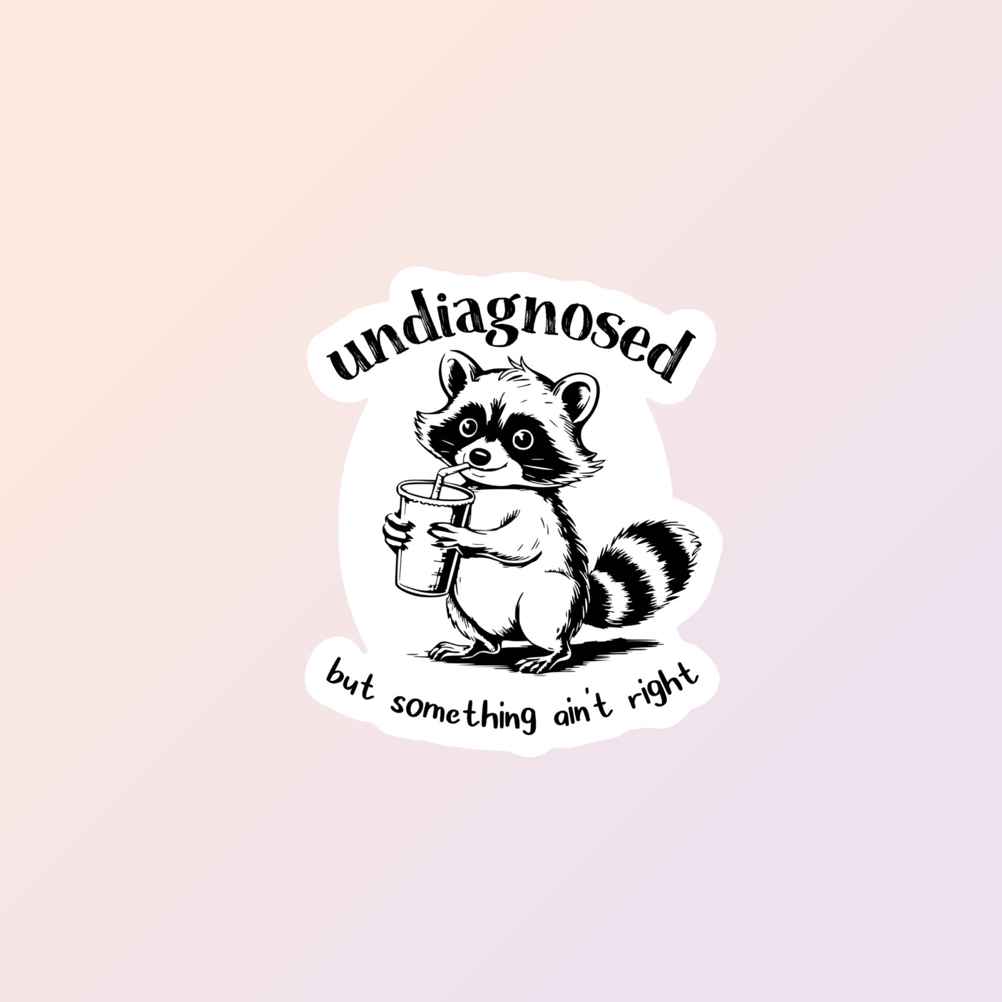 Sorry Not Sorry Co - Vente Autocollant - Autocollants amusants en forme de raton laveur « Non diagnostiqué mais quelque chose ne va pas »