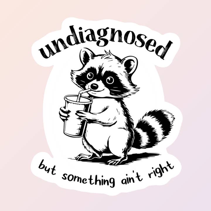 Sorry Not Sorry Co - Vente Autocollant - Autocollants amusants en forme de raton laveur « Non diagnostiqué mais quelque chose ne va pas »0