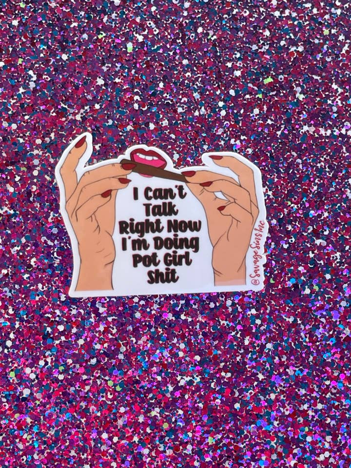 Ich kann jetzt nicht reden Ich mache Pot Girl Shit - Aufkleber für den Großhandel von Savage Sins