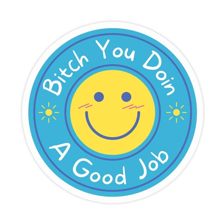 Sticker Bull - Wholesale Sticker - Bitch You Doin A Good Job Motivational Sticker0