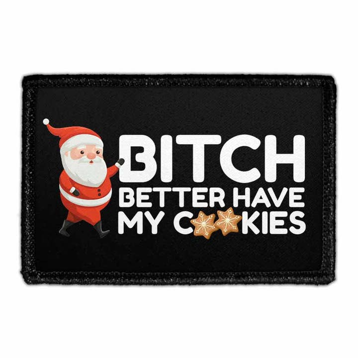 Bitch Better Have My Cookies - Avtagbar patch för wholesale av Pull Patch