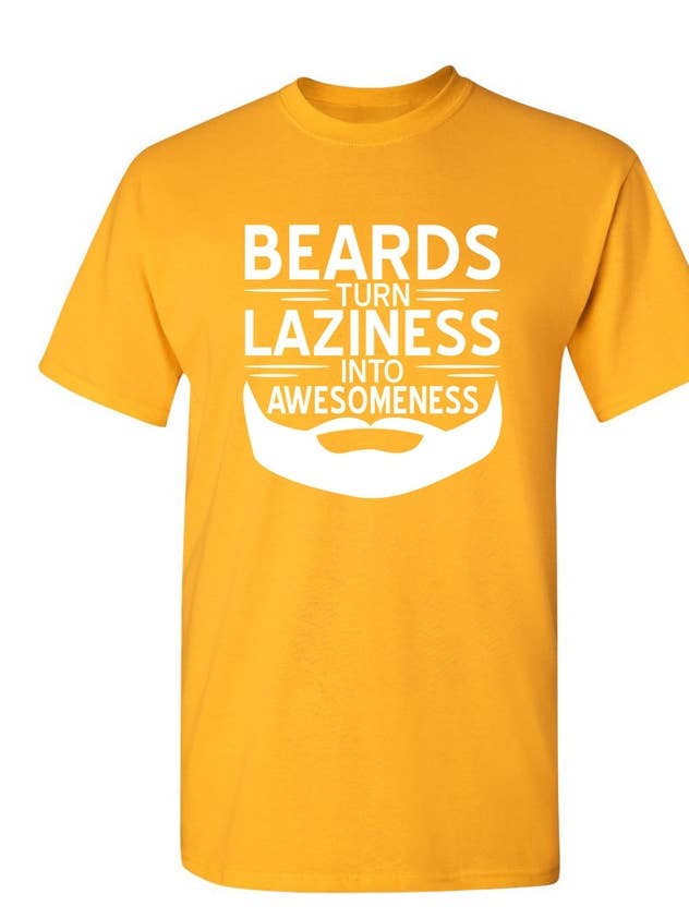 Beards Turn Laziness Into Awesomeness- for wholesale by Feelin Good Tees